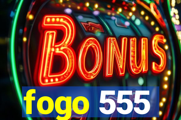 fogo 555